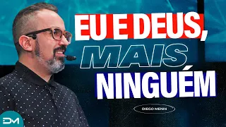 EU E DEUS, MAIS NINGUÉM - #DIEGOMENIN | SERMÃO