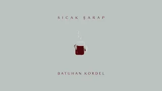 Batuhan Kordel - Sıcak Şarap