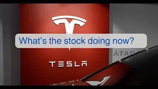 Tesla...what's the stock doing now?