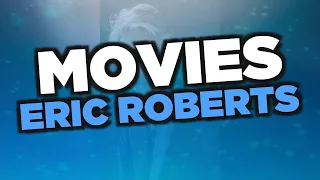 Best Eric Roberts movies