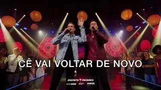 CÊ VAI VOLTAR DE NOVO - João Neto e Frederico