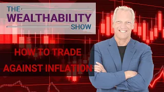 Safeguard Against Inflation – Tom Wheelwright & Kevin Simpson - The WealthAbility Show