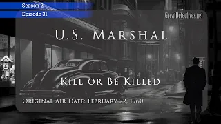 U.S. Marshal: Kill or Be Killed