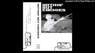 NOTHIN' BUT ENEMIES - DEMO 2022 (FULL TAPE)