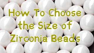 How to choose the size of zirconia beads