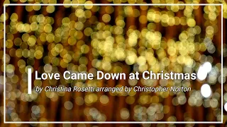 Love Came Down at Christmas with Lyrics (Choral)