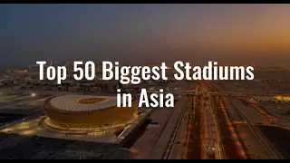 Top 50 Biggest Stadiums in Asia