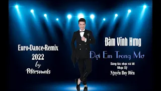 Đợi em trong mơ - Đàm Vĩnh Hưng - Nhạc & Lời: Nguyễn Huy Điền - Petersounds Remix - European Disco