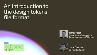 An introduction to the design tokens file format - James Nash, Louis Chenais (Schema 2022)