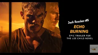 Echo Burning: Set the Desert Ablaze with Jack Reacher #5 | Epic Trailer