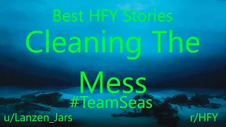 Best HFY Reddit Stories: Cleaning The Mess (r/HFY) #TeamSeas