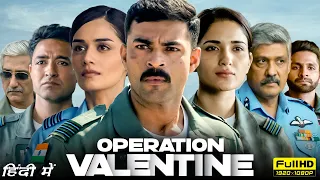Operation Valentine Full Movie Hindi Dubbed 2024 | Varun Tej, Manushi Chhillar |1080p Facts & Review