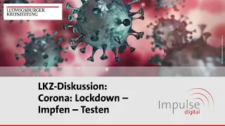 LKZ-Diskussion 2021 zu Corona: Lockdown – Impfen – Testen