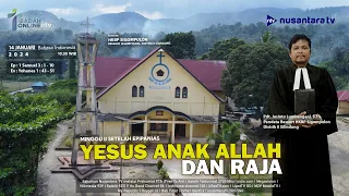 YESUS ANAK ALLAH DAN RAJA || Ibadah Online Nusantara TV & HKBP Sigompulon - Distrik II Silindung