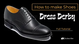 Full Shoe Making Tutorial: How to Make Shoes (Dress Derby)