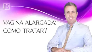 Perineoplastia: Correção da vagina frouxa ou alargada