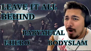 【海外の反応】BABYMETAL x F.HERO x BODYSLAM - LEAVE IT ALL BEHIND［リアクション動画］- Reaction Video -［メキシコ人の反応］