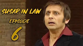 Sussar in Law | Episode 06 | Qavi Khan | Sohail Ahmed | Faisal Rehman | Saba Qamar | Sofia Mirza