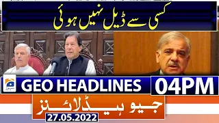 Geo News Headlines Today 4 PM | No deal with establishment - Imran Khan  | 27th May 2022