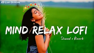 Mind Relax Lofi Song🎶| Mind Fresh Mash-up🥰|Arijitsingh Love Mashup❤️| slow& Reverb...