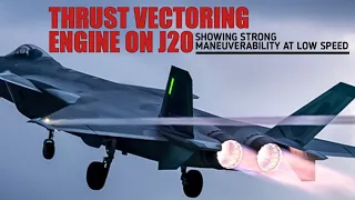 China tests Thrust vectoring engine on J20 showing strong maneuverability at low speed