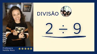 Como dividir por um número maior? - “Como dividir 2 por 9” “2/9" "2:9" "2 dividido por 9" “2÷9”