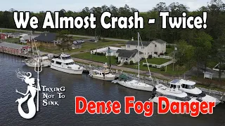 We Almost Crash - Twice!  Dense Fog on the Chesapeake E160