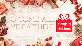 O Come All Ye Faithful (Christian Children's Songs & Actions)