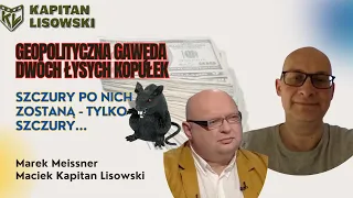 Geopolityczna Gawęda Dwóch Łysych Kopułek dookoła wojny. 22.04.24r Marek Meissner i Kapitan Lisowski