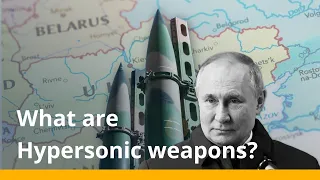 What are hypersonic weapons and is Russia's use of them in Ukraine?