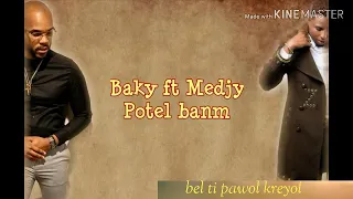 Baky ft. Medjy potel Banm ( lyrics/ pawol )