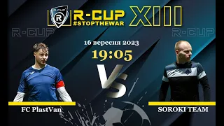 FC PlastVan 3-6 SOROKI TEAM  R-CUP XIII #STOPTHEWAR (Регулярний футбольний турнір в м. Києві)