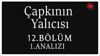 Çapkın Yalıcısı 12. Bölüm 1. Analizi | Seni Bitireceğim Oğlum !