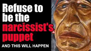 What happens when we refuse to be the narcissist's puppet?