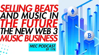 How to Sell Beats/Music in The Future With Web3 (MEC Podcast 178)