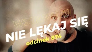 Wstawaki [#874] Nie lękaj się