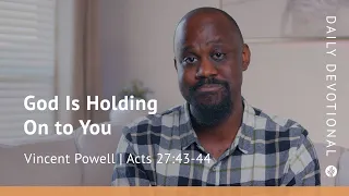God Is Holding On to You | Acts 27:43–44 | Our Daily Bread Video Devotional