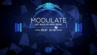 Get Buck in Here [Remix] | Modulate | Dubstep