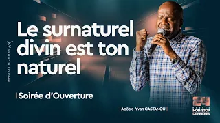 LE SURNATUREL DIVIN EST TON NATUREL ! 24H NON-STOP DE PRIÈRES - AOÛT 2023 - Apôtre Yvan Castanou