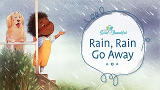 Rain, Rain Go Away | Song and Lyrics | The Good and the Beautiful