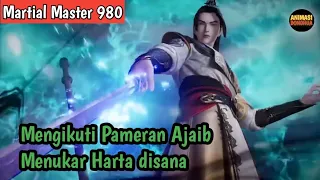 Martial Master 980 ‼️Mengikuti Pameran Ajaib Menukar Harta Karun Disana