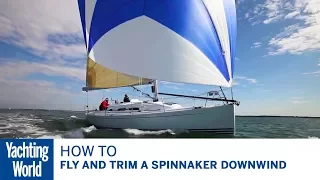 How to fly and trim a spinnaker downwind, with Brian Thompson & Pip Hare | Yachting World