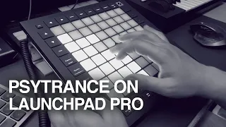This is How I Use Novation Launchpad Pro to Jam Psytrance Ideas