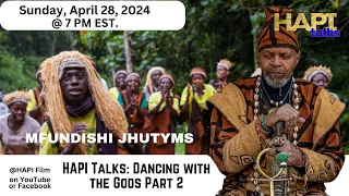 HAPI Talks:  Dancing with the Gods Part 2 with Mfundishi Jhutyms