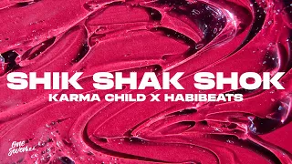 Karma Child x Habibeats - Shik Shak Shok