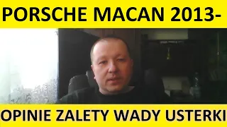 Porsche Macan opinie, recenzja, zalety, wady, usterki, jaki silnik, spalanie, ceny, używane?