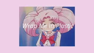 Wrap me in plastic [SLOWED]