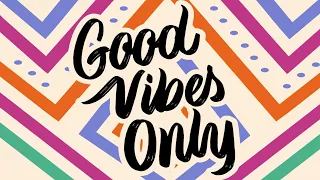 Good Vibes Only - Happy Music Beats for Relaxation, Work, and Study