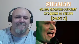 SHAMAN — 60.000 STADIUM CONCERT (uncensored) /СТАДИОН 60 ТЫСЯЧ (без цензуры) [PART 2] (REACTION)