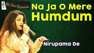 NA JA O MERE HUMDUM I NIRUPAMA DEY I THE TIME SIGNATURE